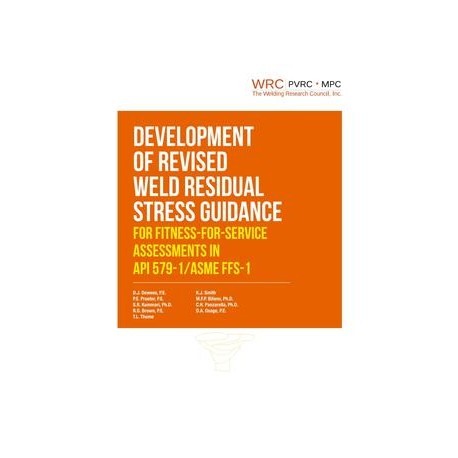 Development of Revised Weld Residual Stress Guidance for Fitness-For-Service Assessment in API-579-1/ASME-FFS-1