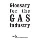 Glossary for the Gas Industry Sixth Edition, 1996