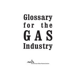 Glossary for the Gas Industry Sixth Edition, 1996