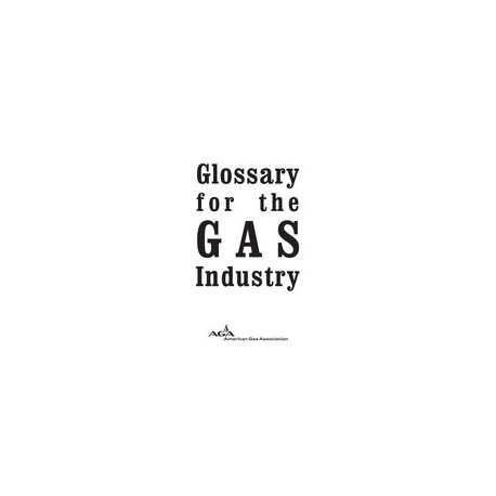 Glossary for the Gas Industry Sixth Edition, 1996