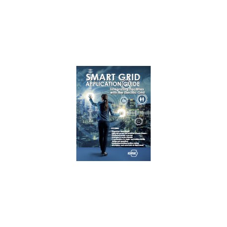 Smart Grid Application Guide: Integrating Facilities with the Electric Grid