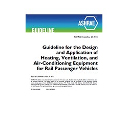 Guideline 23-2016 -- Guideline for the Design and Application of Heating, Ventilation, and Air-Conditioning Equipment for Rail P