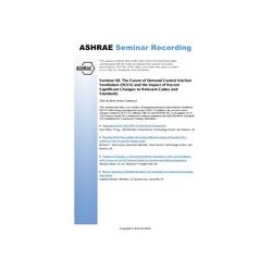 Seminar 69 -- The Future of Demand Control Kitchen Ventilation (DCKV) and the Impact of Recent Significant Changes to Relevant C