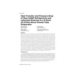 AT-15-C027 -- Heat Transfer and Pressure Drop of New LGWP Refrigerants and Lubricant Mixtures in a 9.5 mm (0.374 in.) Micro-Finn