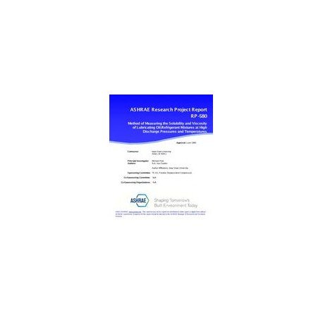 RP-580 -- Methods of Measuring the Solubility and Viscosity of Lubricating Oil/Refrigerant Mixtures at High Discharge Pressures 